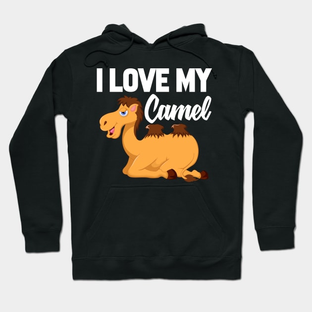 I Love My Camel Hoodie by williamarmin